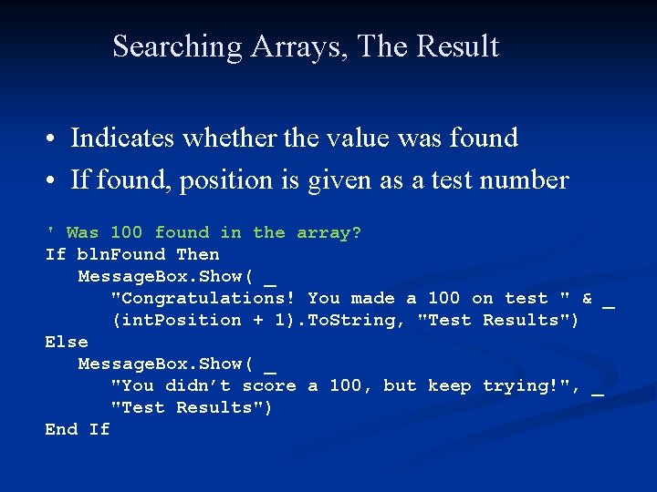 Searching Arrays, The Result • Indicates whether the value was found • If found,