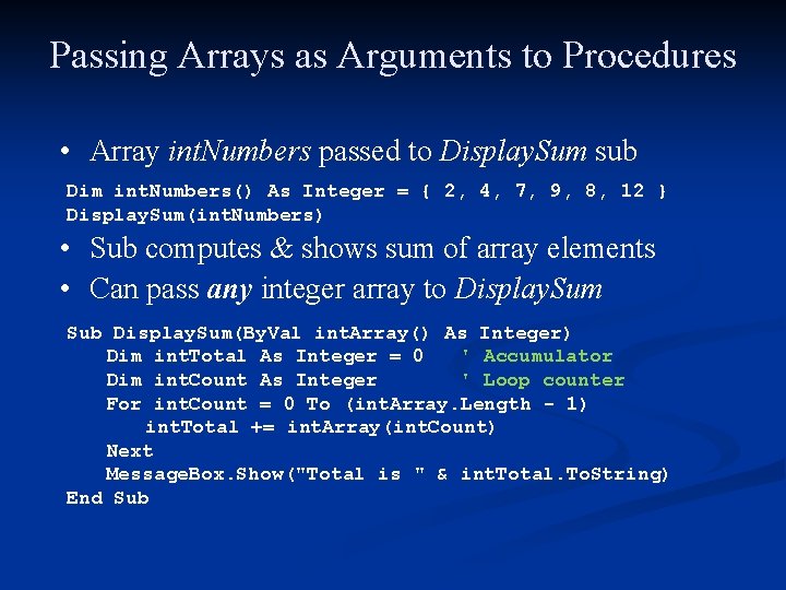 Passing Arrays as Arguments to Procedures • Array int. Numbers passed to Display. Sum