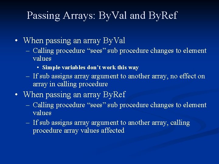 Passing Arrays: By. Val and By. Ref • When passing an array By. Val
