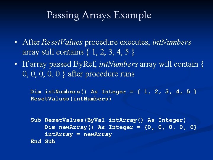 Passing Arrays Example • After Reset. Values procedure executes, int. Numbers array still contains