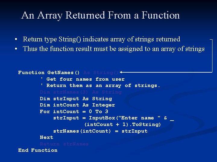 An Array Returned From a Function • Return type String() indicates array of strings