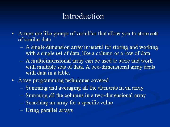 Introduction • Arrays are like groups of variables that allow you to store sets