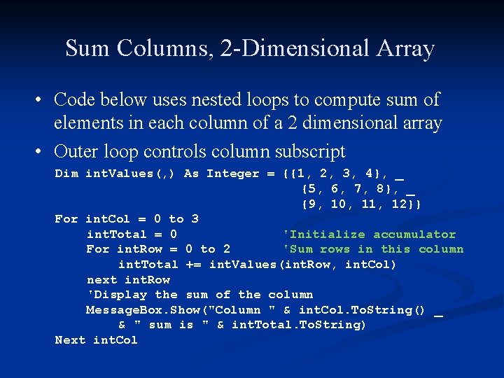Sum Columns, 2 -Dimensional Array • Code below uses nested loops to compute sum