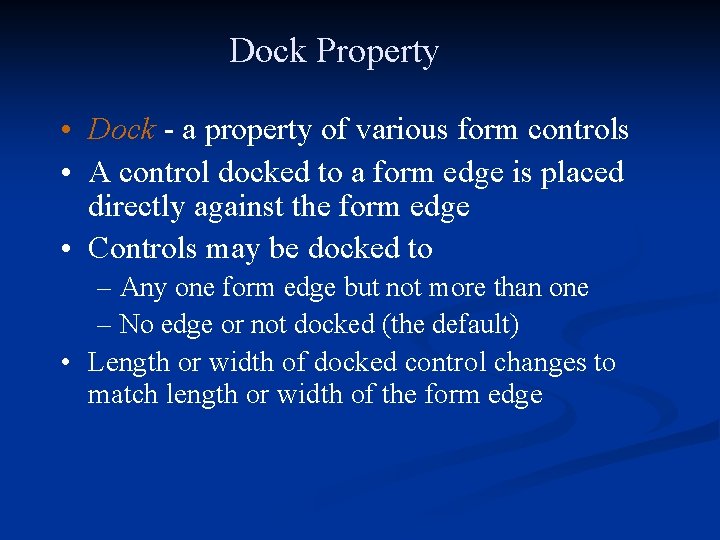 Dock Property • Dock - a property of various form controls • A control