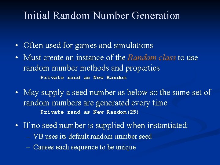 Initial Random Number Generation • Often used for games and simulations • Must create