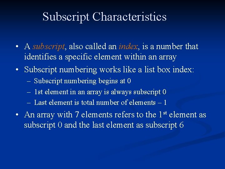 Subscript Characteristics • A subscript, also called an index, is a number that identifies