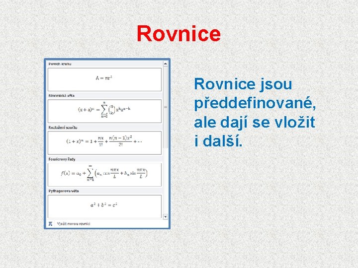 Rovnice jsou předdefinované, ale dají se vložit i další. 
