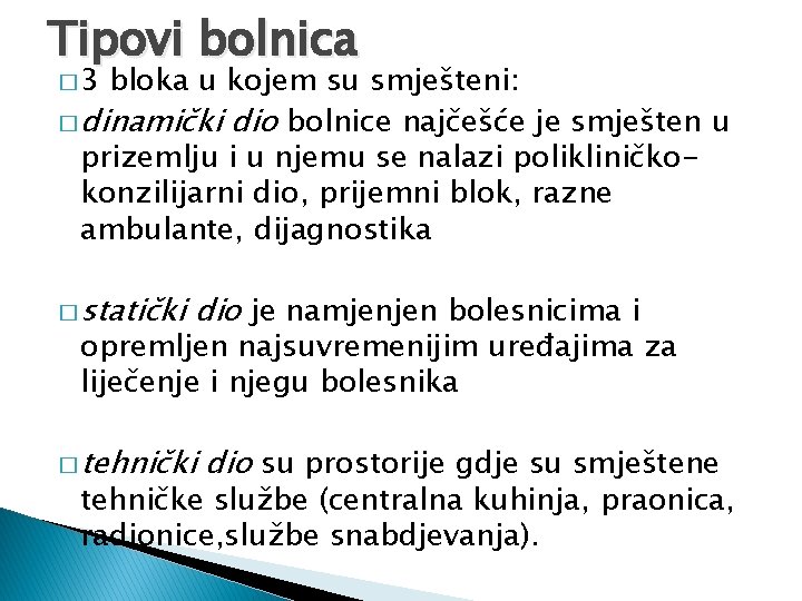 Tipovi bolnica � 3 bloka u kojem su smješteni: � dinamički dio bolnice najčešće