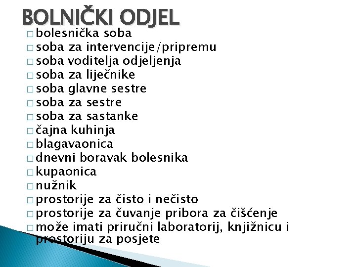 BOLNIČKI ODJEL � bolesnička soba � soba za intervencije/pripremu � soba voditelja odjeljenja �