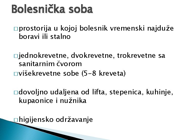 Bolesnička soba � prostorija u kojoj bolesnik vremenski najduže boravi ili stalno � jednokrevetne,
