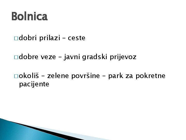 Bolnica � dobri prilazi – ceste � dobre � okoliš veze – javni gradski
