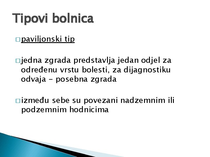 Tipovi bolnica � paviljonski tip � jedna zgrada predstavlja jedan odjel za određenu vrstu