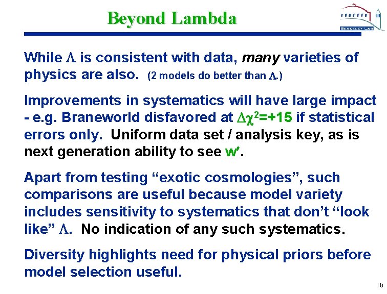 Beyond Lambda While is consistent with data, many varieties of physics are also. (2