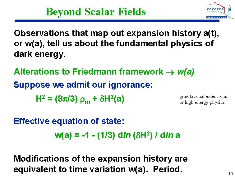 Beyond Scalar Fields Observations that map out expansion history a(t), or w(a), tell us