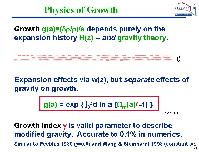 Physics of Growth g(a)=( / )/a depends purely on the expansion history H(z) --