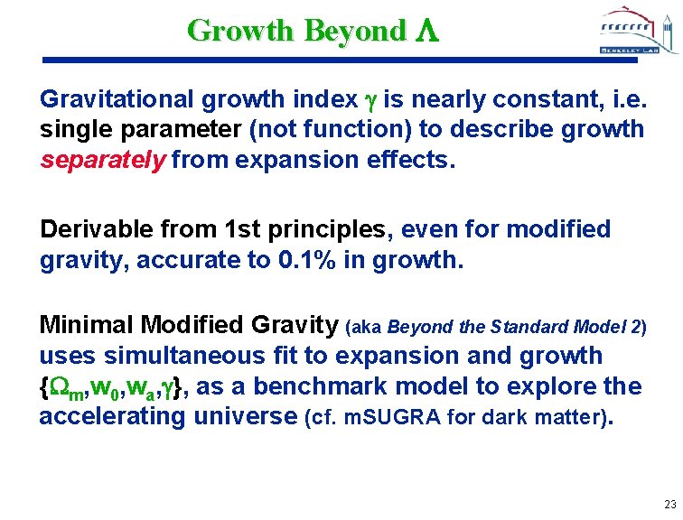 Growth Beyond Gravitational growth index is nearly constant, i. e. single parameter (not function)