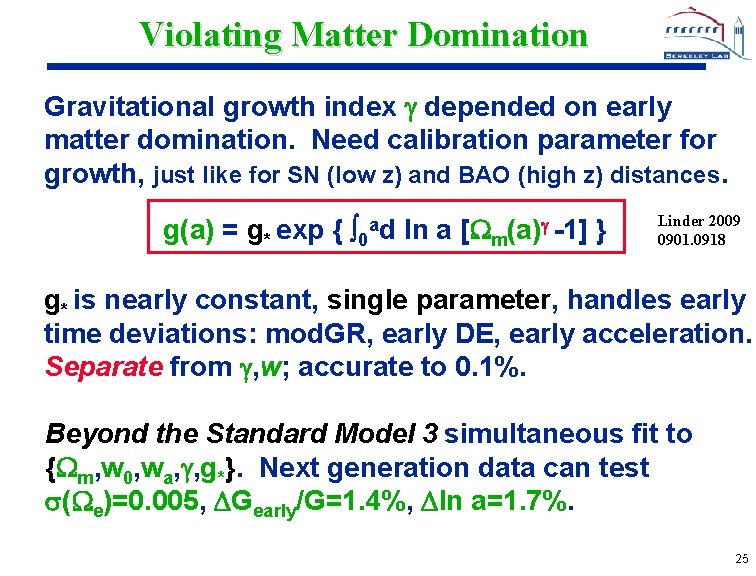 Violating Matter Domination Gravitational growth index depended on early matter domination. Need calibration parameter