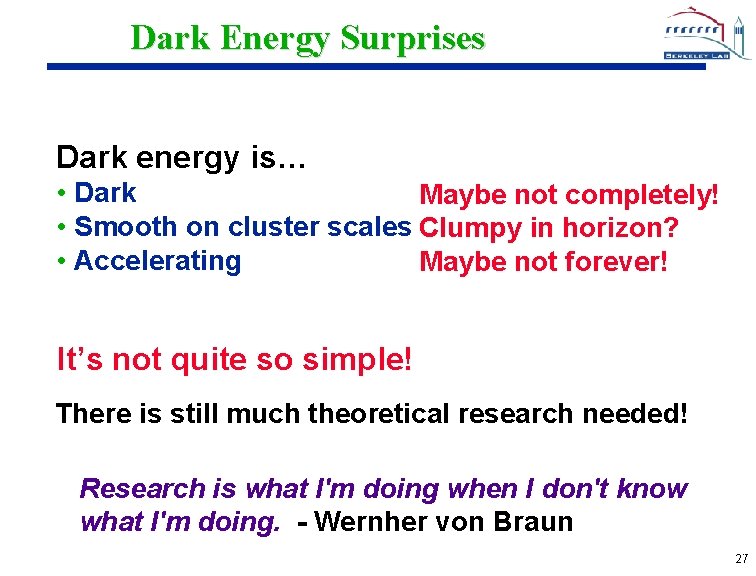 Dark Energy Surprises Dark energy is… • Dark Maybe not completely! • Smooth on