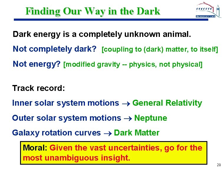 Finding Our Way in the Dark energy is a completely unknown animal. Not completely