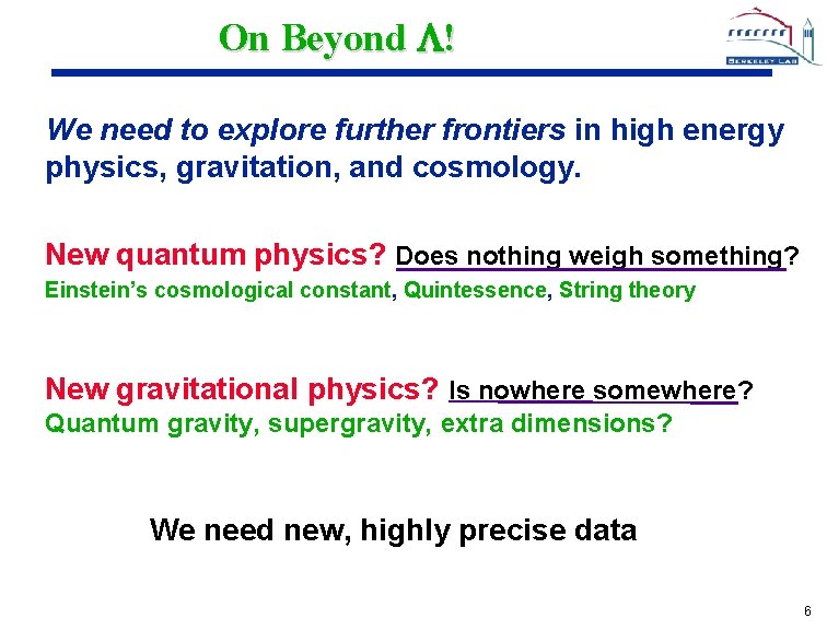 On Beyond ! We need to explore further frontiers in high energy physics, gravitation,