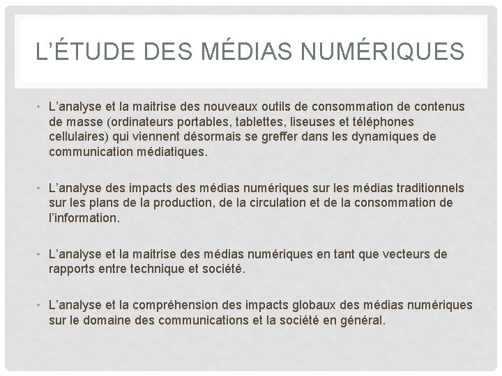 L’ÉTUDE DES MÉDIAS NUMÉRIQUES • L’analyse et la maitrise des nouveaux outils de consommation L’ÉTUDE DES MÉDIAS NUMÉRIQUES • L’analyse et la maitrise des nouveaux outils de consommation