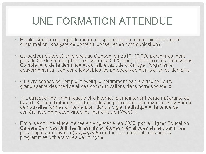 UNE FORMATION ATTENDUE • Emploi Québec au sujet du métier de spécialiste en communication UNE FORMATION ATTENDUE • Emploi Québec au sujet du métier de spécialiste en communication