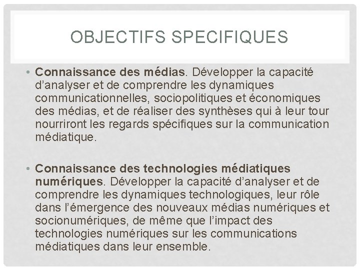 OBJECTIFS SPECIFIQUES • Connaissance des médias. Développer la capacité d’analyser et de comprendre les OBJECTIFS SPECIFIQUES • Connaissance des médias. Développer la capacité d’analyser et de comprendre les