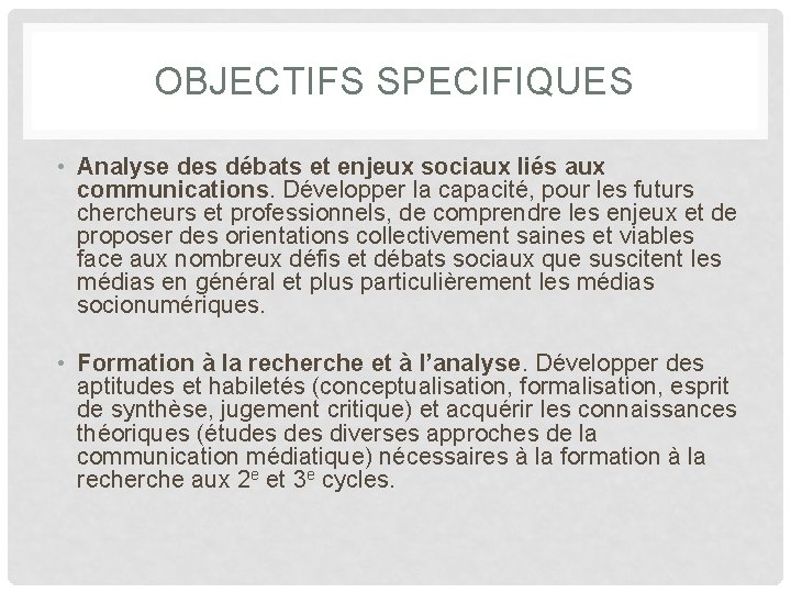 OBJECTIFS SPECIFIQUES • Analyse des débats et enjeux sociaux liés aux communications. Développer la OBJECTIFS SPECIFIQUES • Analyse des débats et enjeux sociaux liés aux communications. Développer la