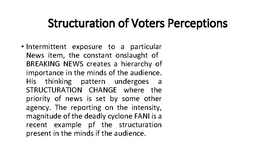 Structuration of Voters Perceptions • Intermittent exposure to a particular News item, the constant Structuration of Voters Perceptions • Intermittent exposure to a particular News item, the constant