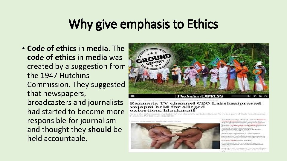 Why give emphasis to Ethics • Code of ethics in media. The code of