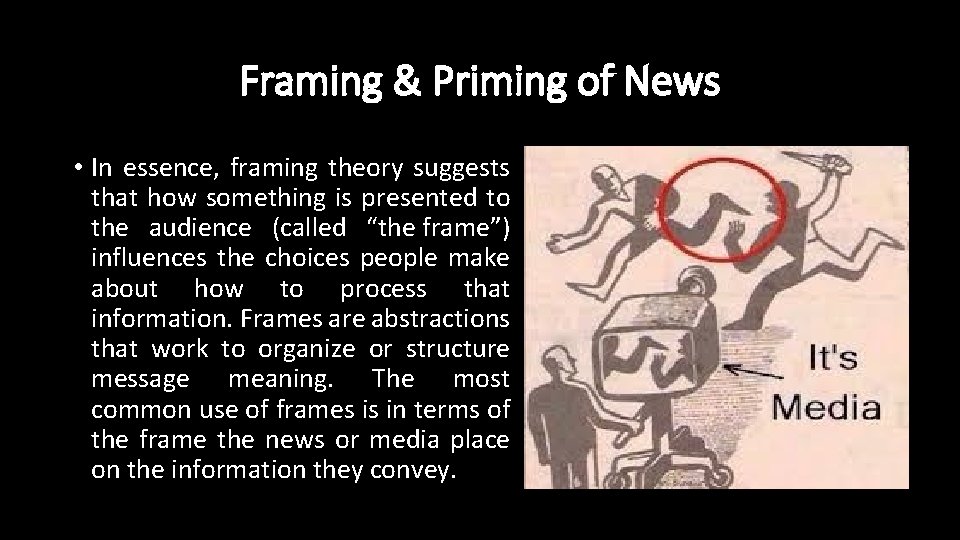 Framing & Priming of News • In essence, framing theory suggests that how something