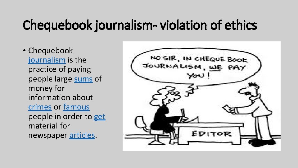 Chequebook journalism- violation of ethics • Chequebook journalism is the practice of paying people Chequebook journalism- violation of ethics • Chequebook journalism is the practice of paying people