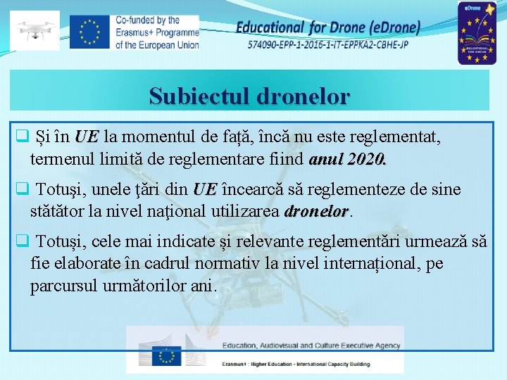 Subiectul dronelor q Și în UE la momentul de față, încă nu este reglementat,