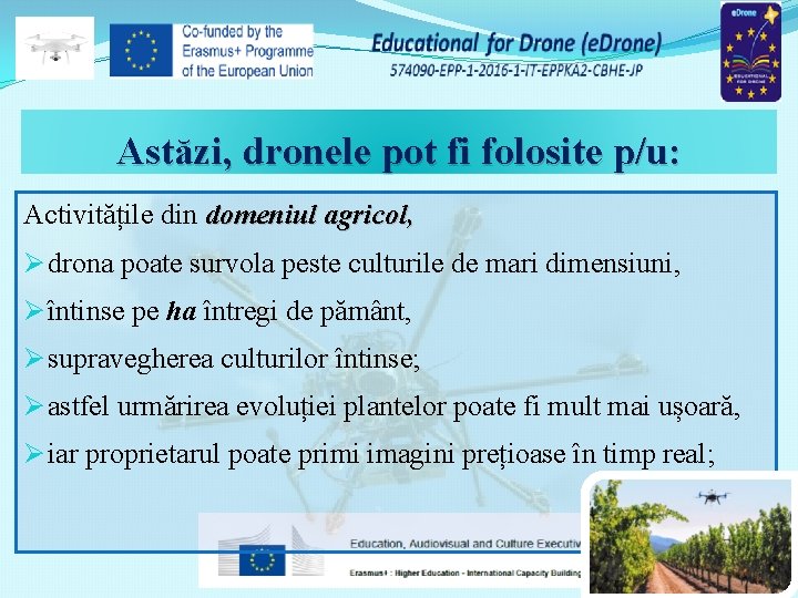 Astăzi, dronele pot fi folosite p/u: Activitățile din domeniul agricol, Ø drona poate survola