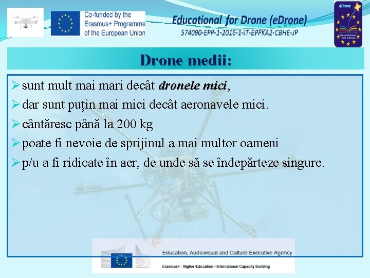 Drone medii: Ø sunt mult mai mari decât dronele mici, mici Ø dar sunt