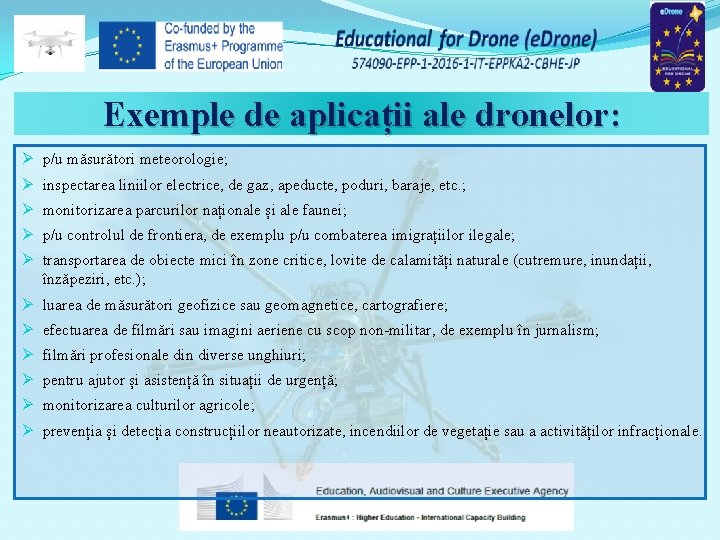 Exemple de aplicații ale dronelor: Ø p/u măsurători meteorologie; Ø inspectarea liniilor electrice, de