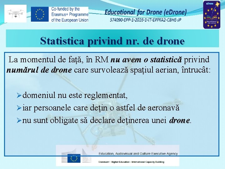 Statistica privind nr. de drone La momentul de față, în RM nu avem o