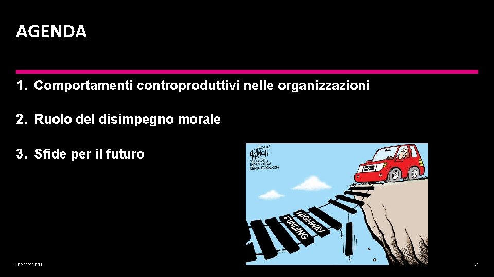 AGENDA 1. Comportamenti controproduttivi nelle organizzazioni 2. Ruolo del disimpegno morale 3. Sfide per