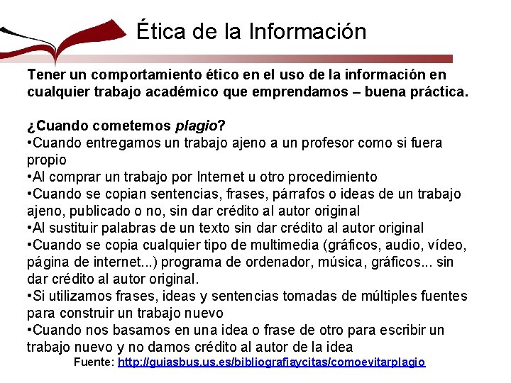 Ética de la Información Tener un comportamiento ético en el uso de la información