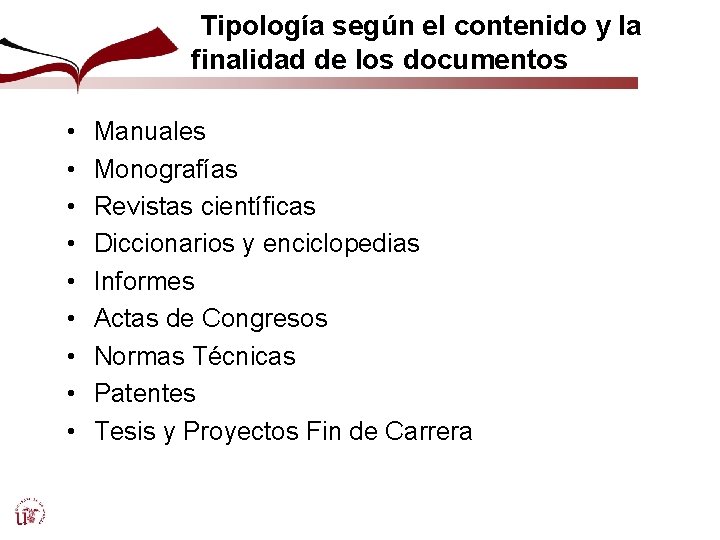 Tipología según el contenido y la finalidad de los documentos • • • Manuales