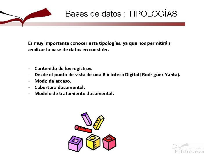 Bases de datos : TIPOLOGÍAS Es muy importante conocer esta tipologías, ya que nos