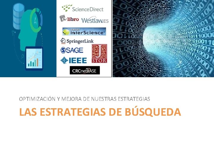 OPTIMIZACIÓN Y MEJORA DE NUESTRAS ESTRATEGIAS LAS ESTRATEGIAS DE BÚSQUEDA 