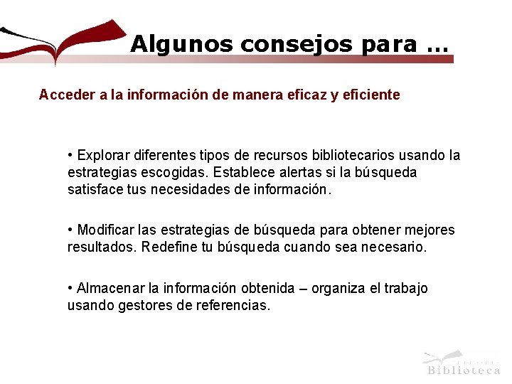 Algunos consejos para … Acceder a la información de manera eficaz y eficiente •