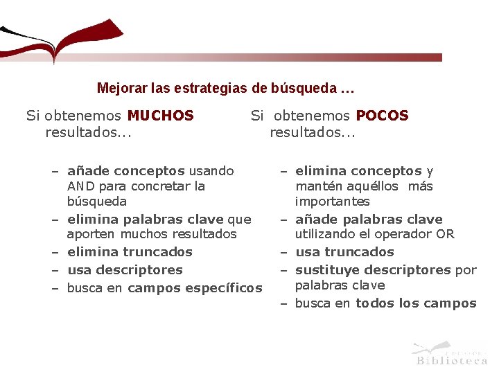 Mejorar las estrategias de búsqueda … Si obtenemos MUCHOS resultados. . . Si obtenemos