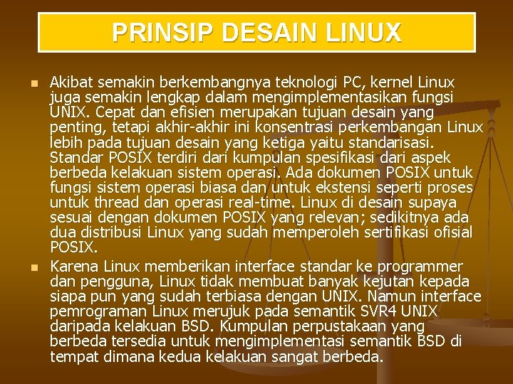 PRINSIP DESAIN LINUX n n Akibat semakin berkembangnya teknologi PC, kernel Linux juga semakin