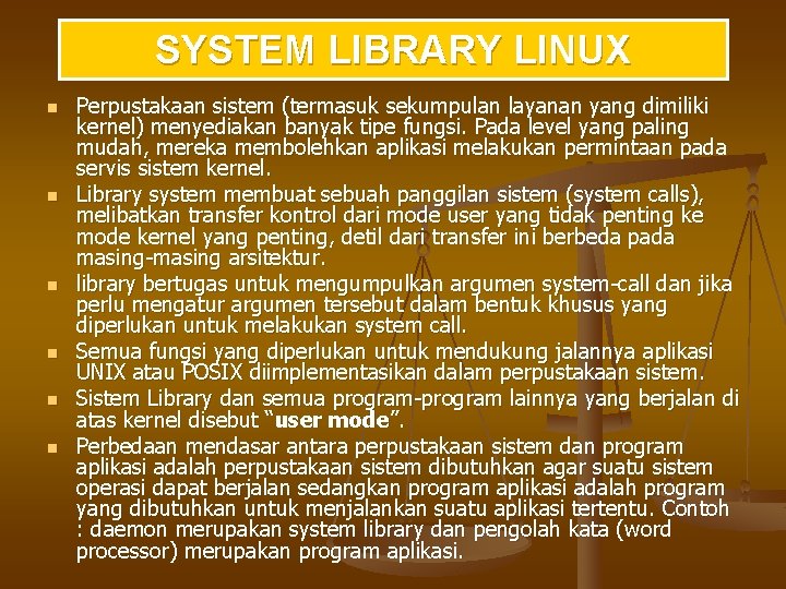 SYSTEM LIBRARY LINUX n n n Perpustakaan sistem (termasuk sekumpulan layanan yang dimiliki kernel)