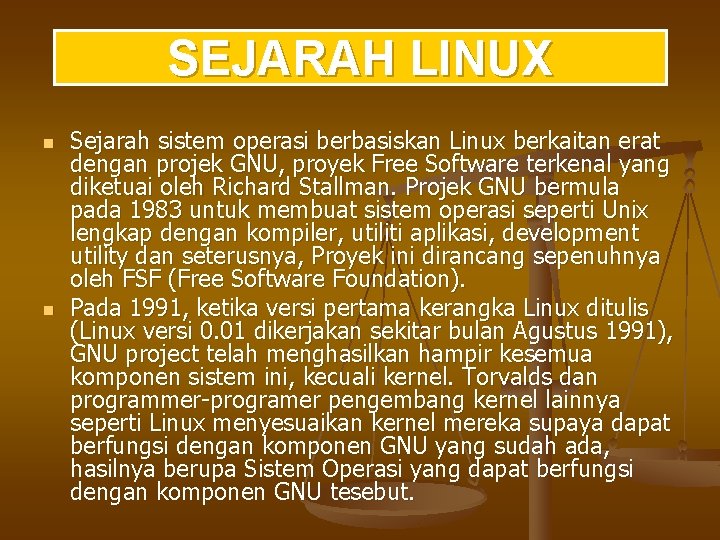 SEJARAH LINUX n n Sejarah sistem operasi berbasiskan Linux berkaitan erat dengan projek GNU,