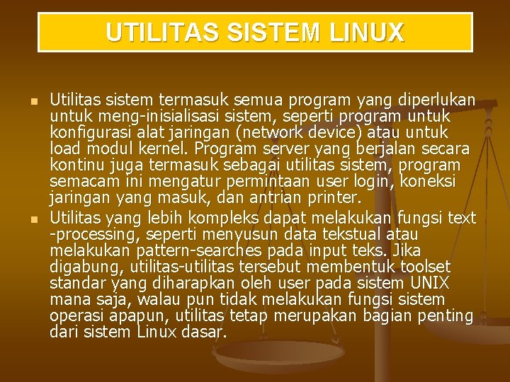 UTILITAS SISTEM LINUX n n Utilitas sistem termasuk semua program yang diperlukan untuk meng-inisialisasi