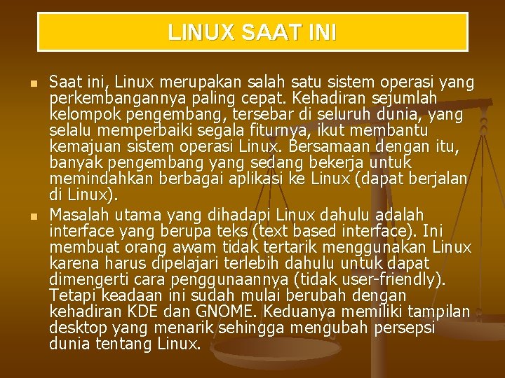 LINUX SAAT INI n n Saat ini, Linux merupakan salah satu sistem operasi yang