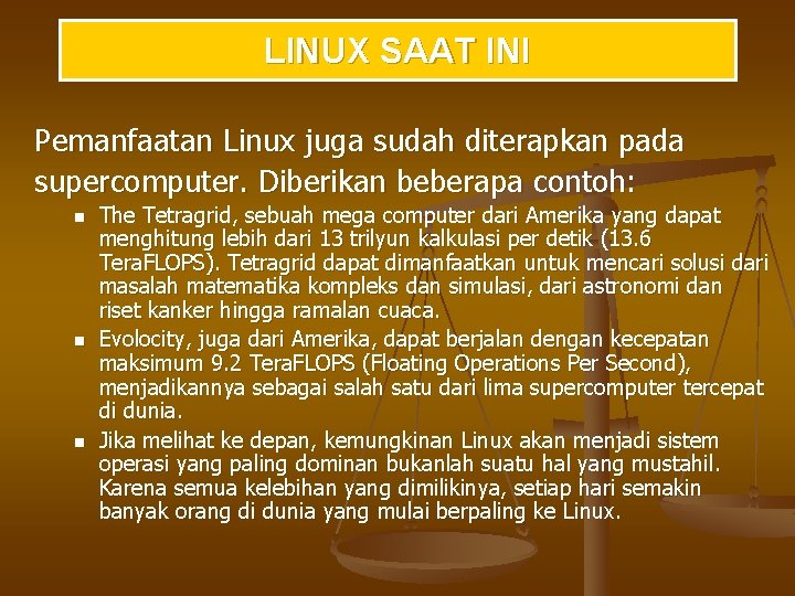LINUX SAAT INI Pemanfaatan Linux juga sudah diterapkan pada supercomputer. Diberikan beberapa contoh: n